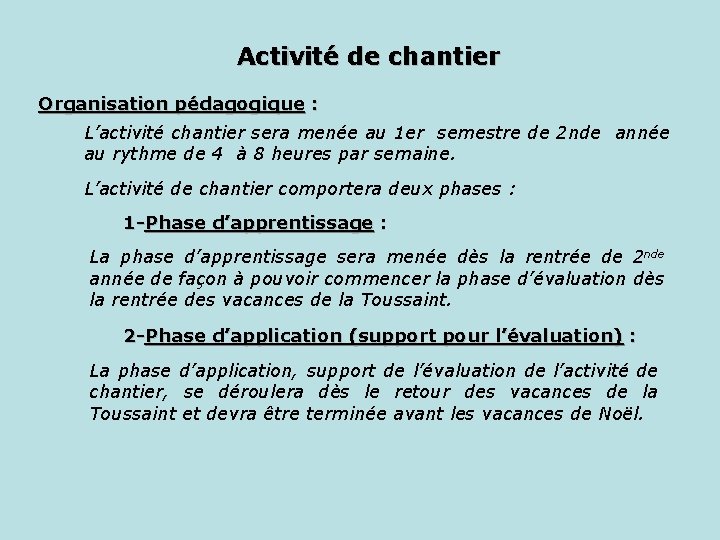 Activité de chantier Organisation pédagogique : L’activité chantier sera menée au 1 er semestre