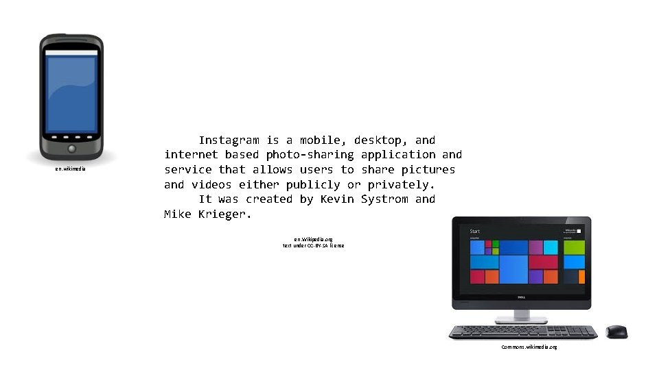 en. wikimedia Instagram is a mobile, desktop, and internet based photo-sharing application and service