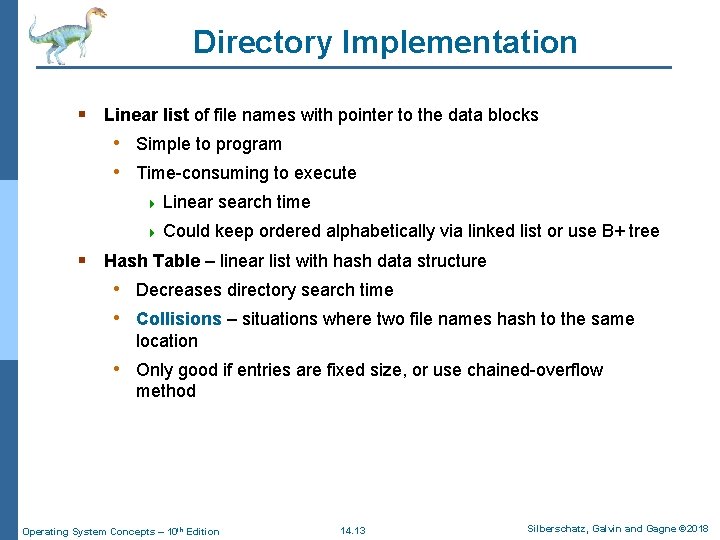 Directory Implementation § Linear list of file names with pointer to the data blocks