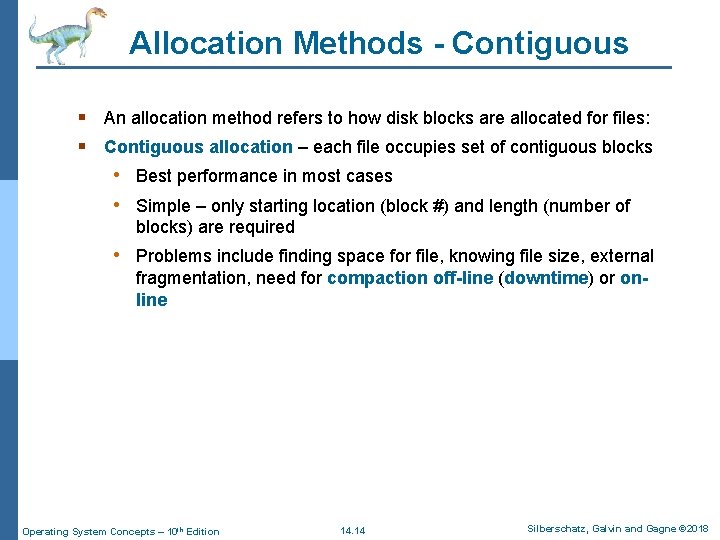 Allocation Methods - Contiguous § An allocation method refers to how disk blocks are
