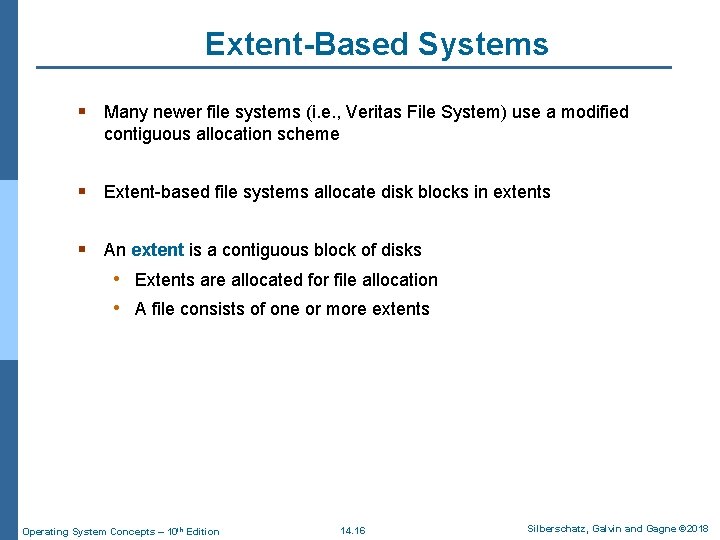 Extent-Based Systems § Many newer file systems (i. e. , Veritas File System) use