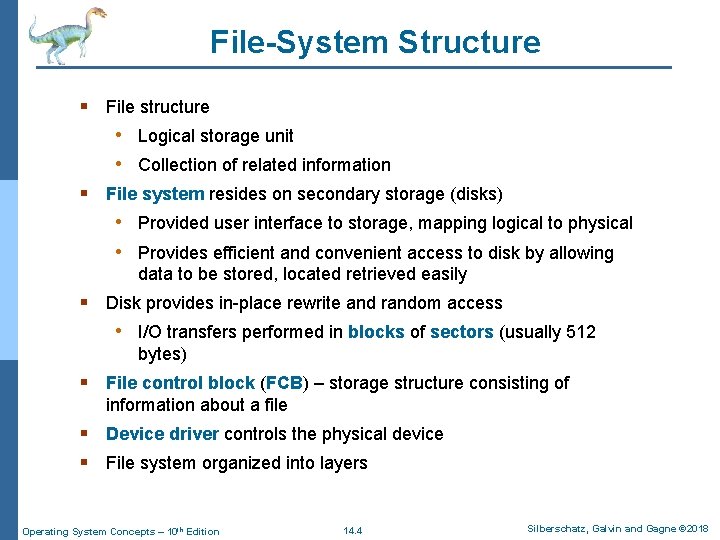 File-System Structure § File structure • Logical storage unit • Collection of related information