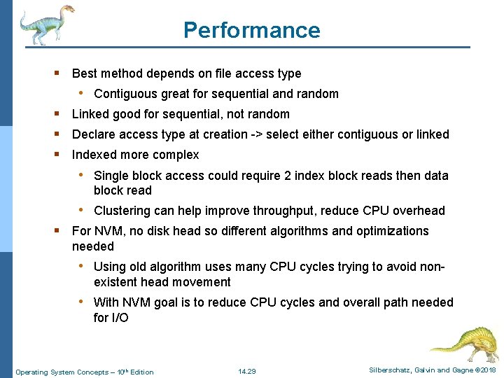 Performance § Best method depends on file access type • Contiguous great for sequential