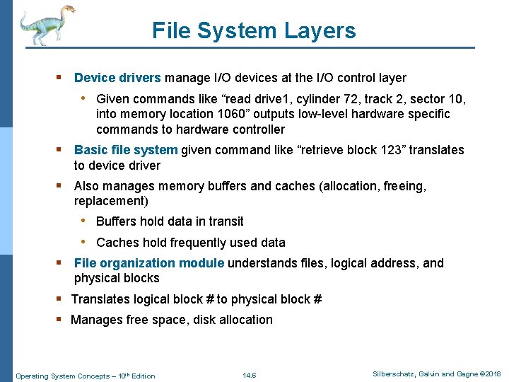 File System Layers § Device drivers manage I/O devices at the I/O control layer