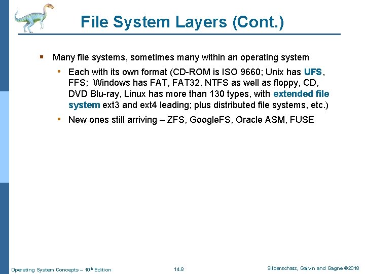File System Layers (Cont. ) § Many file systems, sometimes many within an operating