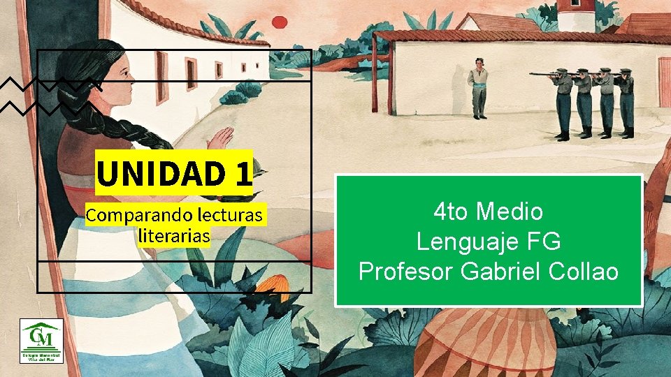UNIDAD 1 Comparando lecturas literarias 4 to Medio Lenguaje FG Profesor Gabriel Collao 