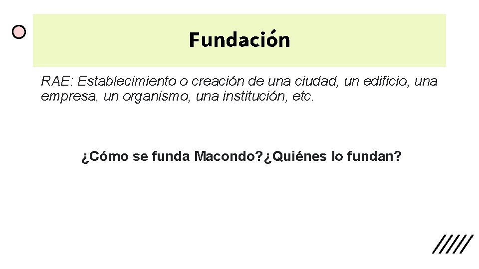 Fundación RAE: Establecimiento o creación de una ciudad, un edificio, una empresa, un organismo,