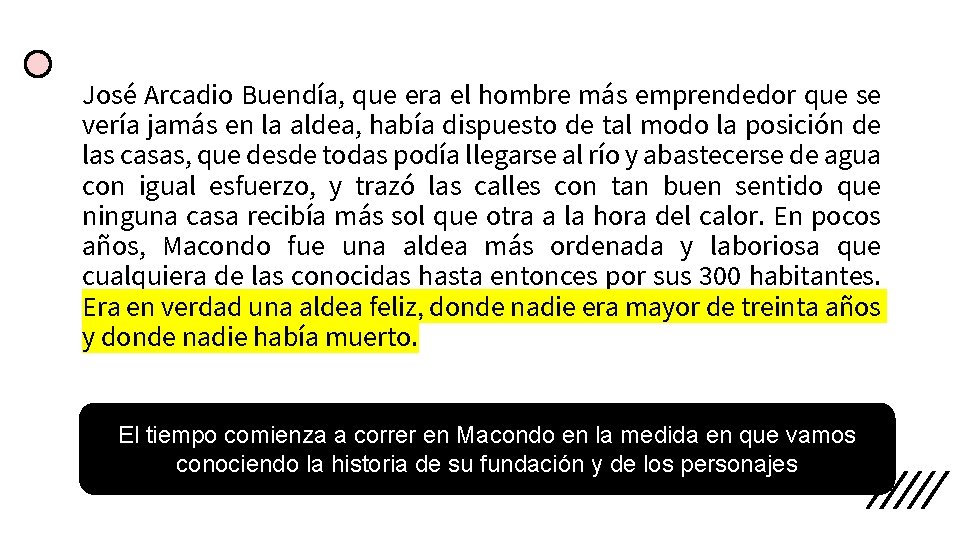José Arcadio Buendía, que era el hombre más emprendedor que se vería jamás en