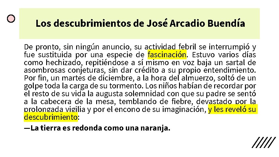 Los descubrimientos de José Arcadio Buendía De pronto, sin ningún anuncio, su actividad febril
