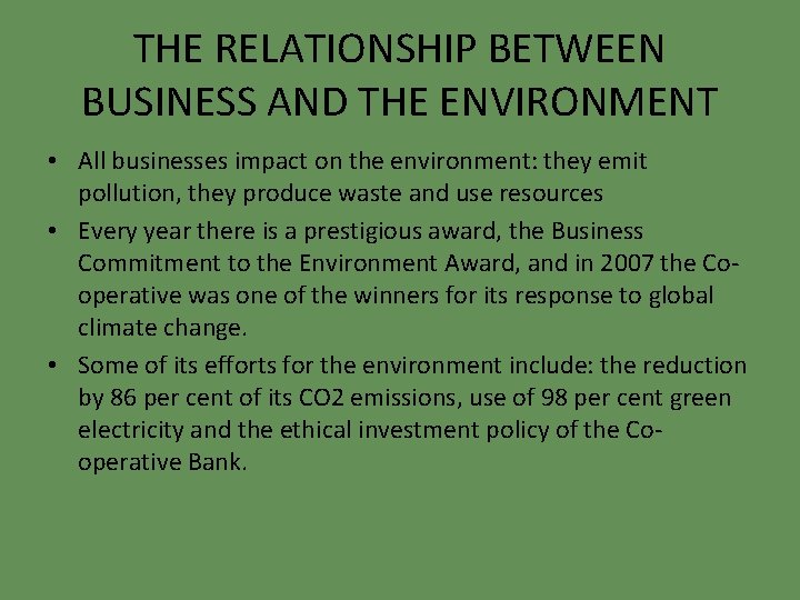 THE RELATIONSHIP BETWEEN BUSINESS AND THE ENVIRONMENT • All businesses impact on the environment: