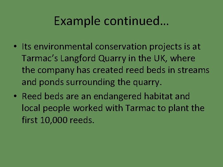 Example continued… • Its environmental conservation projects is at Tarmac’s Langford Quarry in the