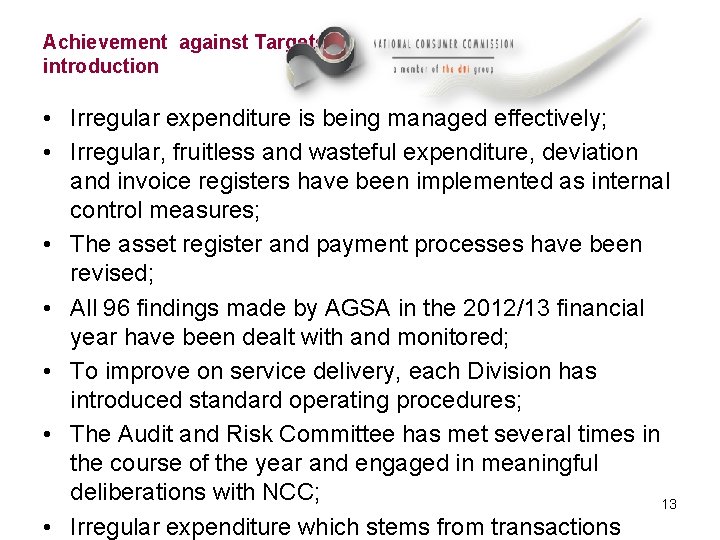 Achievement against Targetsintroduction • Irregular expenditure is being managed effectively; • Irregular, fruitless and