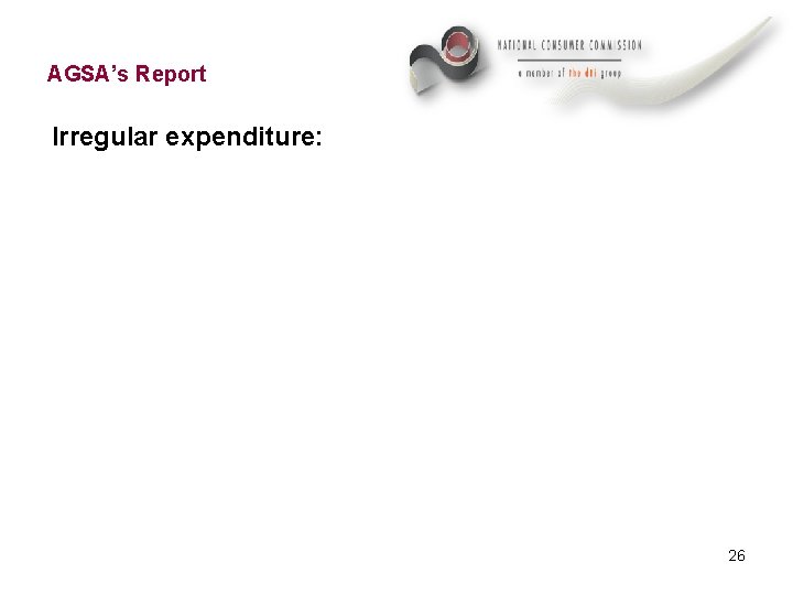 AGSA’s Report Irregular expenditure: 26 