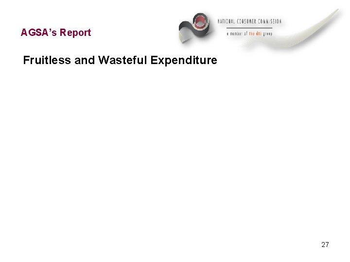 AGSA’s Report Fruitless and Wasteful Expenditure 27 