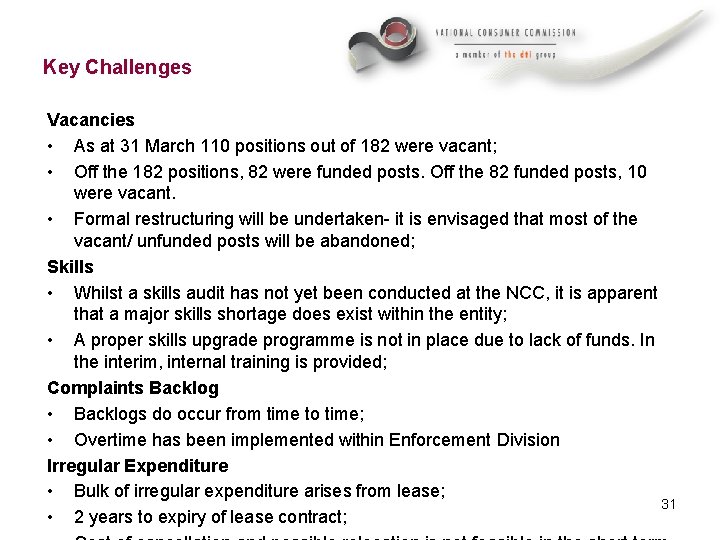 Key Challenges Vacancies • As at 31 March 110 positions out of 182 were