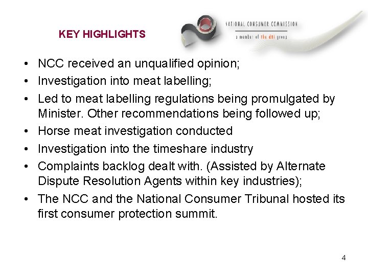 KEY HIGHLIGHTS • NCC received an unqualified opinion; • Investigation into meat labelling; •