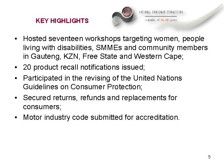 KEY HIGHLIGHTS • Hosted seventeen workshops targeting women, people living with disabilities, SMMEs and