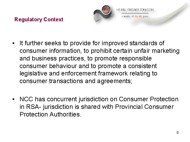 Regulatory Context • It further seeks to provide for improved standards of consumer information,
