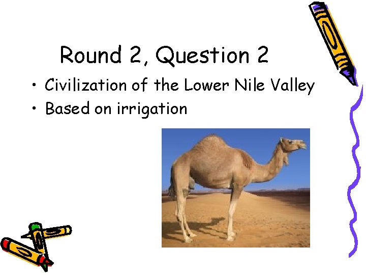 Round 2, Question 2 • Civilization of the Lower Nile Valley • Based on