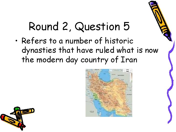 Round 2, Question 5 • Refers to a number of historic dynasties that have