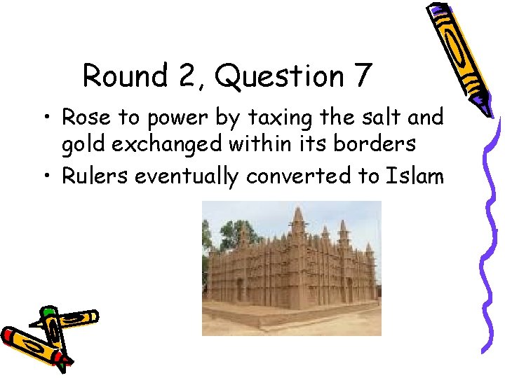 Round 2, Question 7 • Rose to power by taxing the salt and gold