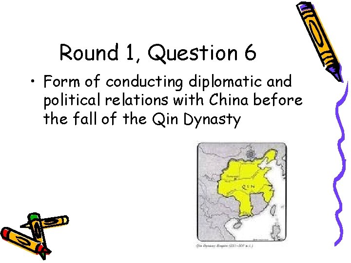Round 1, Question 6 • Form of conducting diplomatic and political relations with China