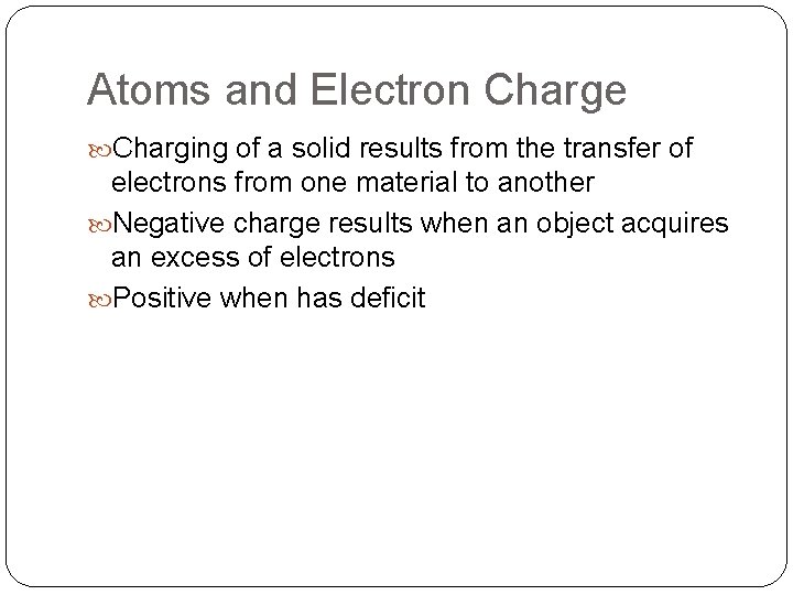 Atoms and Electron Charge Charging of a solid results from the transfer of electrons