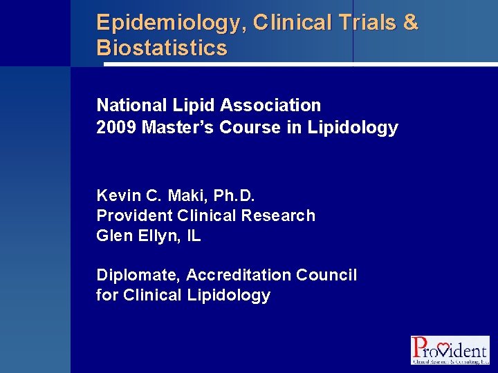 Epidemiology, Clinical Trials & Biostatistics National Lipid Association 2009 Master’s Course in Lipidology Kevin