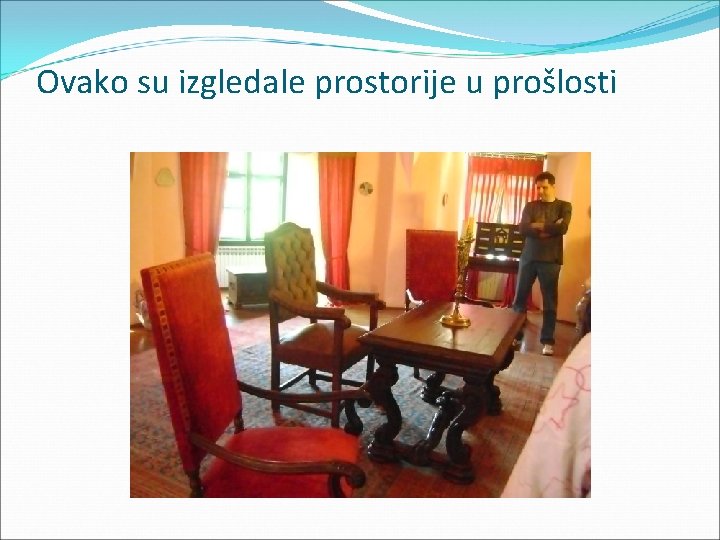Ovako su izgledale prostorije u prošlosti 