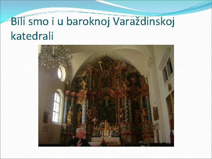 Bili smo i u baroknoj Varaždinskoj katedrali 