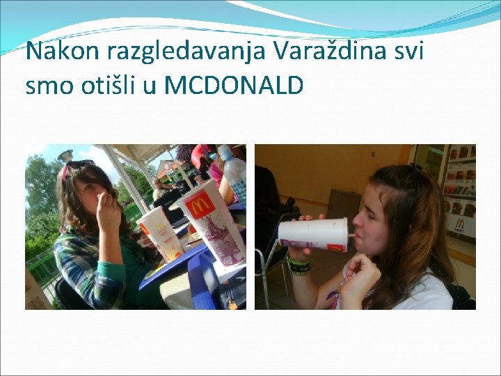 Nakon razgledavanja Varaždina svi smo otišli u MCDONALD 