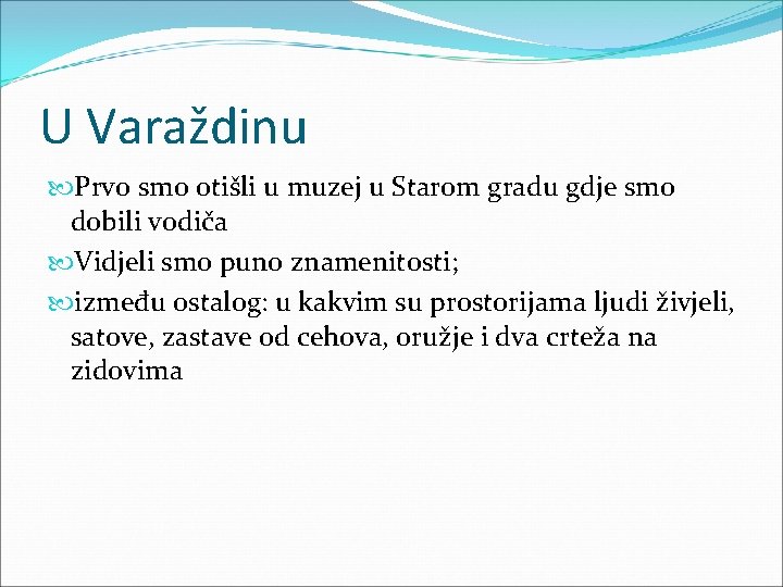 U Varaždinu Prvo smo otišli u muzej u Starom gradu gdje smo dobili vodiča