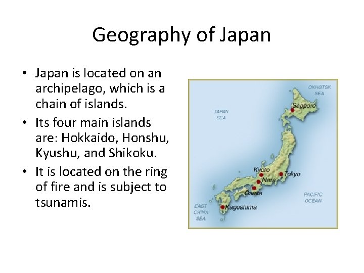 Geography of Japan • Japan is located on an archipelago, which is a chain