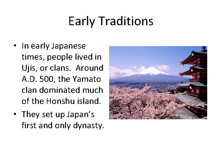 Early Traditions • In early Japanese times, people lived in Ujis, or clans. Around