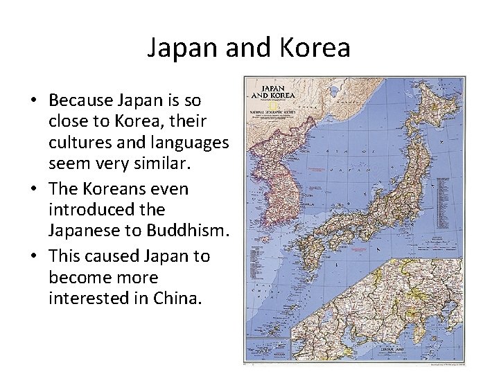 Japan and Korea • Because Japan is so close to Korea, their cultures and