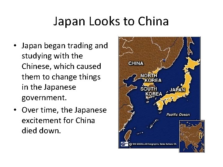 Japan Looks to China • Japan began trading and studying with the Chinese, which