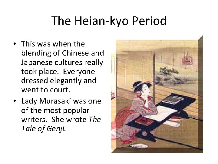 The Heian-kyo Period • This was when the blending of Chinese and Japanese cultures