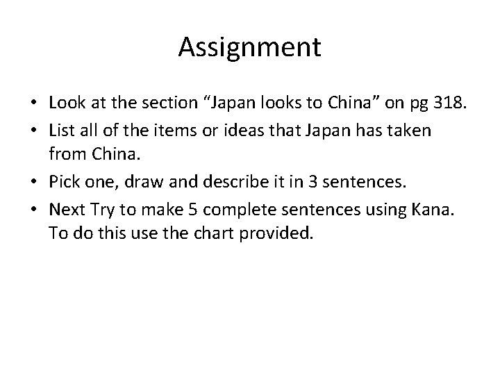 Assignment • Look at the section “Japan looks to China” on pg 318. •