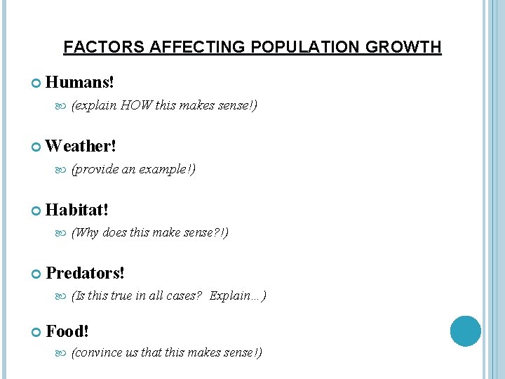 FACTORS AFFECTING POPULATION GROWTH Humans! Weather! (Why does this make sense? !) Predators! (provide