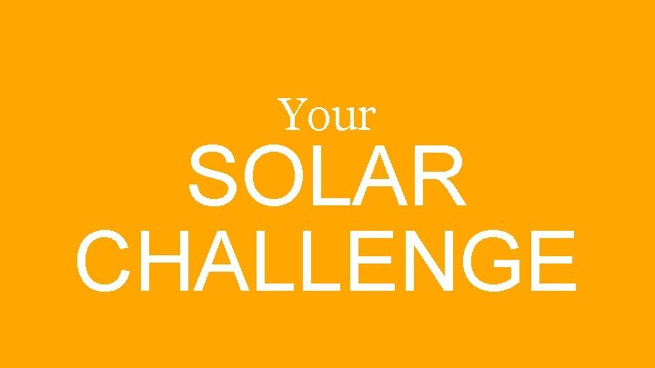 Your SOLAR CHALLENGE 