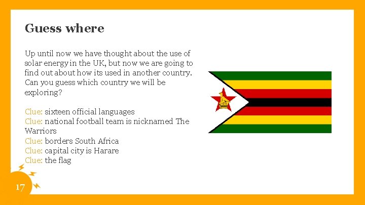 Guess where Up until now we have thought about the use of solar energy