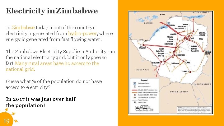Electricity in Zimbabwe In Zimbabwe today most of the country’s electricity is generated from