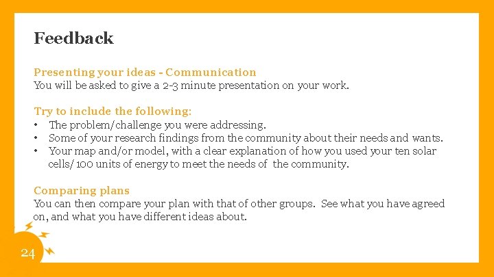 Feedback Presenting your ideas - Communication You will be asked to give a 2