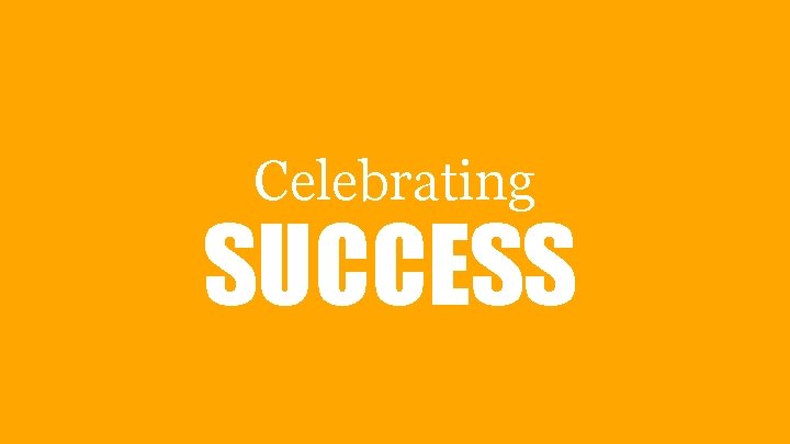 Celebrating SUCCESS 