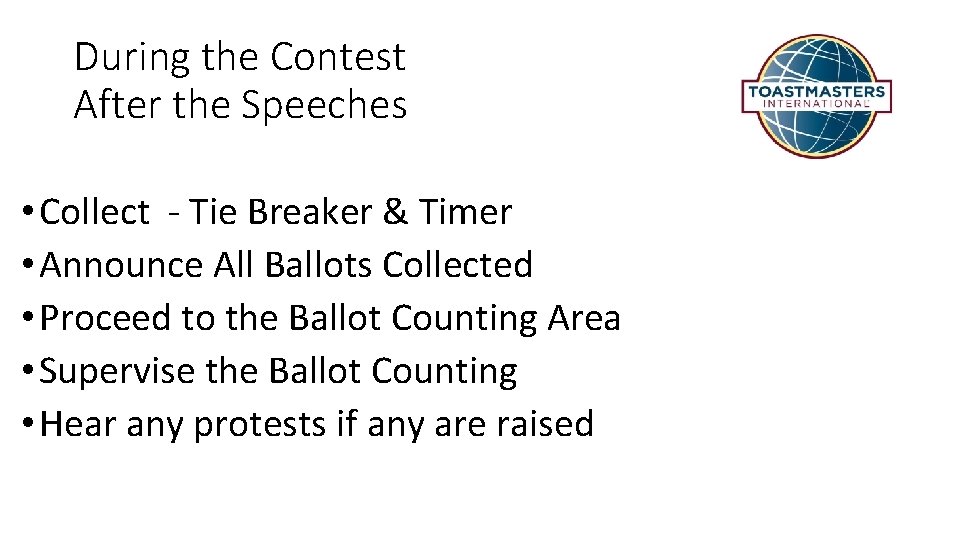 During the Contest After the Speeches • Collect - Tie Breaker & Timer •