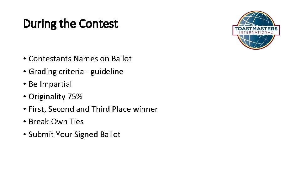 During the Contest • Contestants Names on Ballot • Grading criteria - guideline •