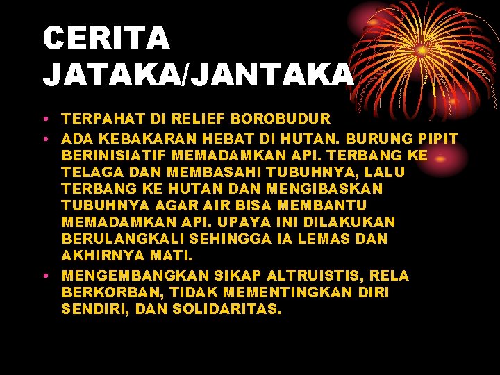 CERITA JATAKA/JANTAKA • TERPAHAT DI RELIEF BOROBUDUR • ADA KEBAKARAN HEBAT DI HUTAN. BURUNG