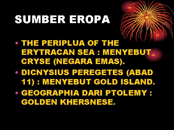 SUMBER EROPA • THE PERIPLUA OF THE ERYTRACAN SEA : MENYEBUT CRYSE (NEGARA EMAS).