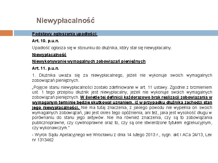 Niewypłacalność Podstawy ogłoszenia upadłości: Art. 10. p. u. n. Upadłość ogłasza się w stosunku