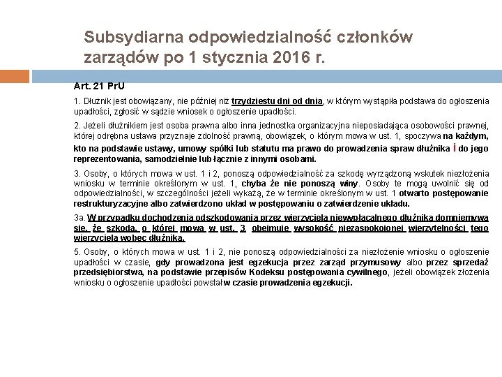 Subsydiarna odpowiedzialność członków zarządów po 1 stycznia 2016 r. Art. 21 Pr. U 1.